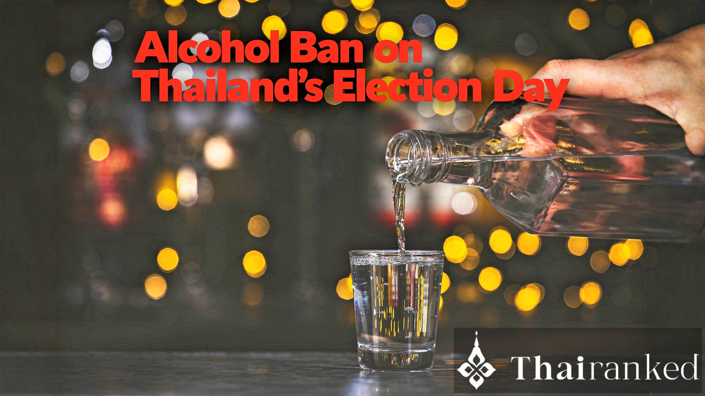 Alcohol Ban on Thailand’s Election Day 2026: Times, Dates & What to Expect